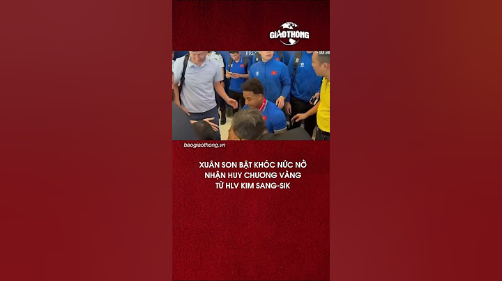 Xuân Son đã bật khóc khi được thầy Sik tận tay trao huy chương vàng