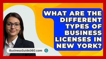 What Are the Different Types of Business Licenses in New York? - BusinessGuide360.com