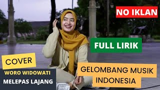 Cover Lagu || WORO WIDOWATI - MELEPAS LAJANG || Terpopuler || Lagu viral