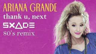 Ariana Grande - thank u, next (SxAde 80's Version)