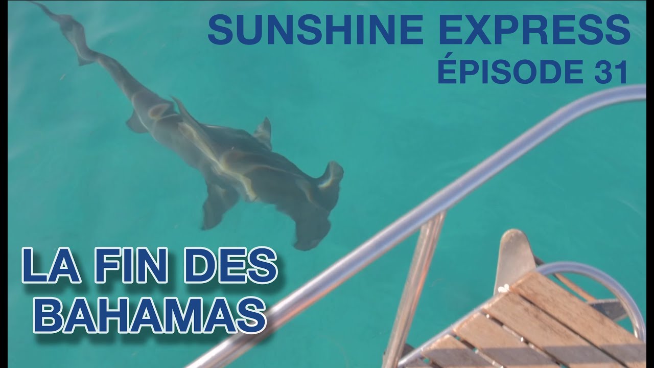 Voilier Sunshine Express Ep 31 - La fin des Bahamas