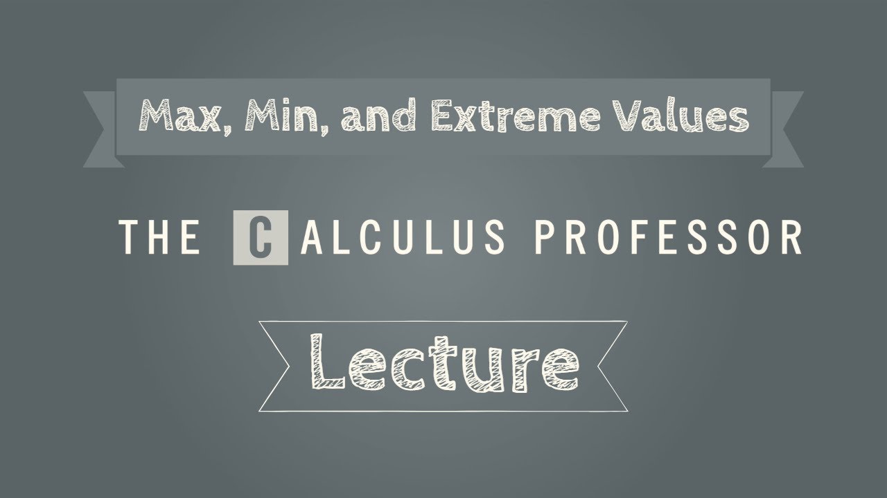 maximums-minimums-and-extreme-values-lecture-calculus-3-youtube