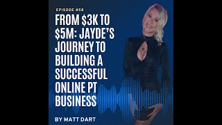 Details Ep58: From $3K to $5M: Jayde’s Journey to Building A Successful Online PT Business News