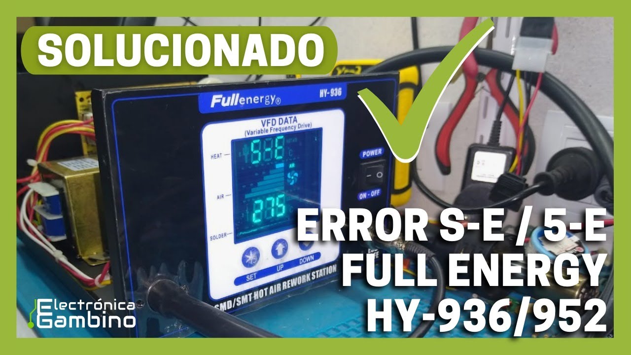 🎉[SOLUCIONADO] 2021🎉Error S-E o 5-E Estación FullEnergy HY-936 - Pistola NO CALIENTA 😱