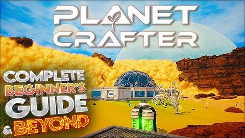 The Planet Crafter | Guide for Complete Beginners | Episode 7