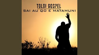 Vignette de la vidéo "Toloi Gospel - Sai Au Qo E Matamuni"