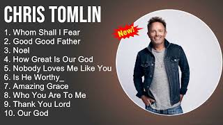 Chris Tomlin Praise and Worship Playlist - Whom Shall I Fear, Good Good Father, How Great Is Our God