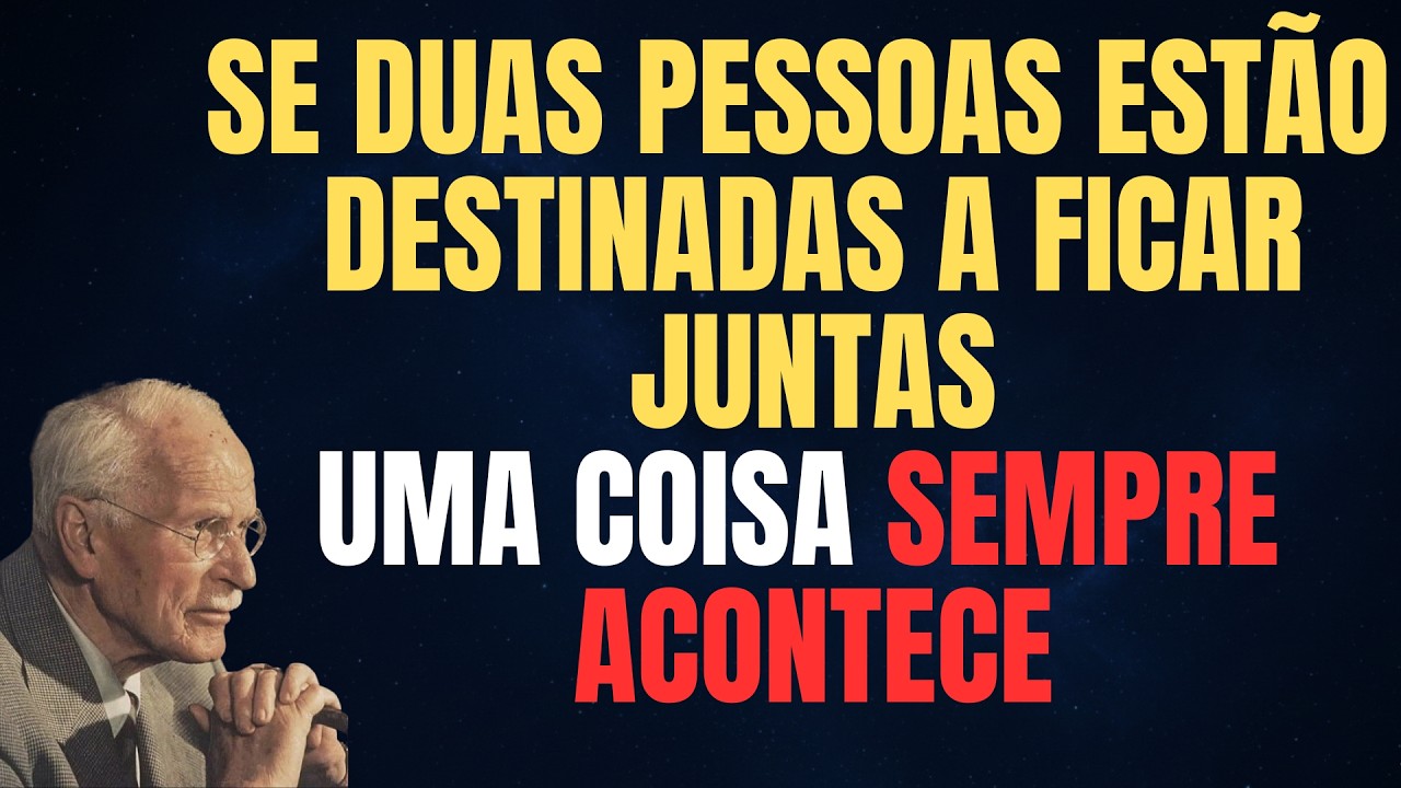 SE DUAS PESSOAS ESTÃO DESTINADAS A FICAR JUNTAS, UMA COISA SEMPRE ACONTECE | CARL JUNG
