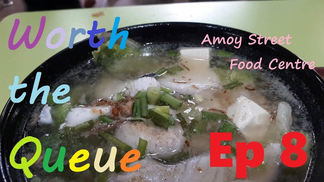 Worth the Queue Ep 8 : Amoy Street Food Centre