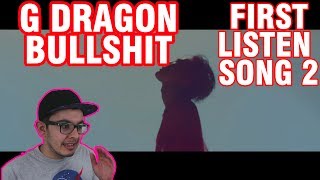 [FIRST LISTEN] G-DRAGON (권지용) - BULLSHIT (개소리)