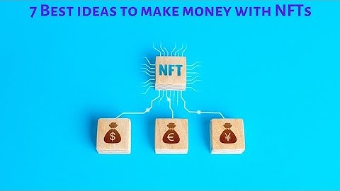 How to Make Money with NFTs in 2022 A Beginner’s Guide to Earn from NFT