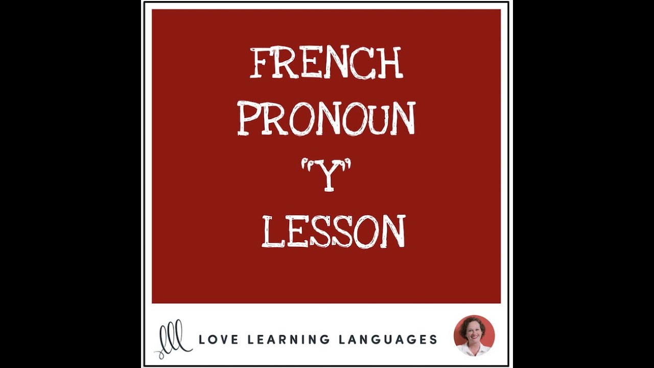 french-pronoun-y-comprehensive-lesson-youtube