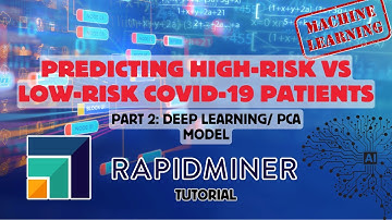 RapidMiner Tutorial: Naive Bayes Classifier for COVID-19 Patient Risk | Part 2 Deep Learning and PCA