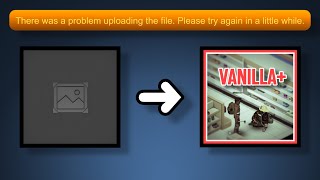 FIX: Steam Collection "There was a problem uploading the file. Please try again in a little while." Details