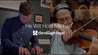 He Will Hold Me Fast- The Village Chapel Worship Team