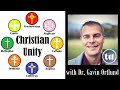 How to best achieve christian unity a conversation with dr gavin ortlund