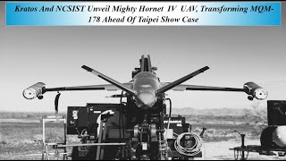 Kratos And NCSIST Unveil Mighty Hornet IV UAV Transforming MQM 178 Ahead Of Taipei Show Case