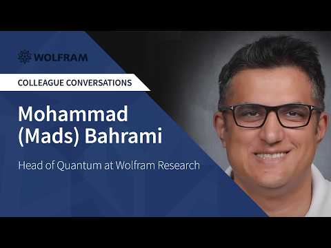 Wolfram Colleague Conversations: Mohammad (Mads) Bahrami