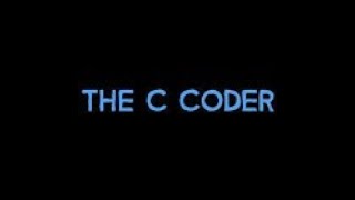 WELCOME - EPISODE 1 - THE C CODER