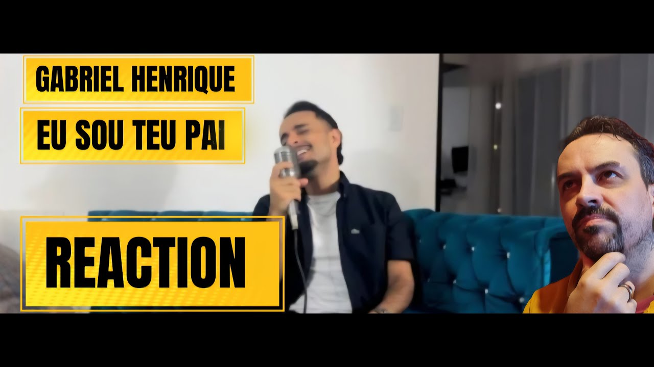 Eu Sou Teu Pai - Gabriel Henrique REACTION