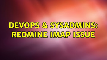 DevOps & SysAdmins: Redmine imap issue