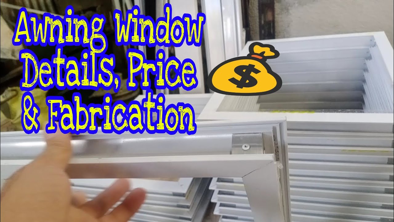 Awning Window Details, Price and Fabrication - YouTube