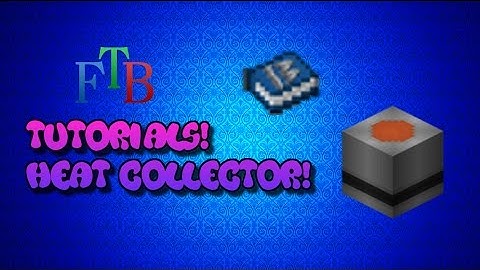 FTB Tutorials: Heat Collector