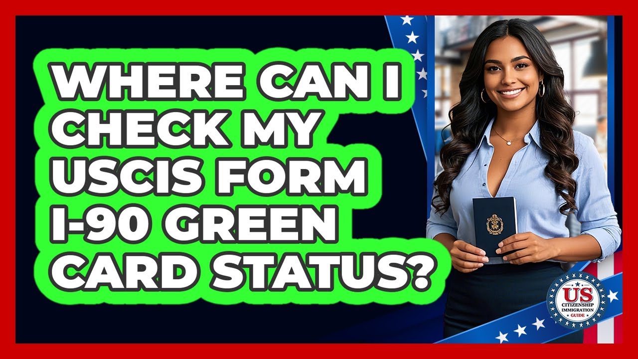Where Can I Check My USCIS Form I-90 Green Card Status? - US Citizenship Immigration Guide