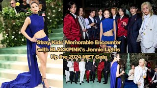 Straykids memorable encounter with BLACKPINK's Jennie lights up the 2024 MET Gala