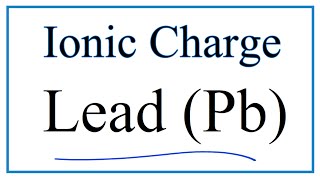 Ionic Charge for Lead (Pb)