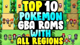 Top 10 Pokemon GBA ROM Hacks with All Regions, Mega Evolutions, Multiple Combats & Regions and more!