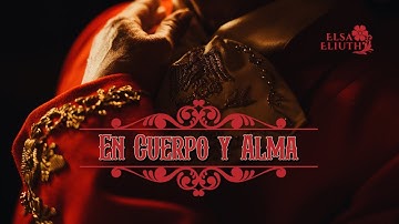 Elsa Eliuth - En Cuerpo y Alma [Video Oficial]