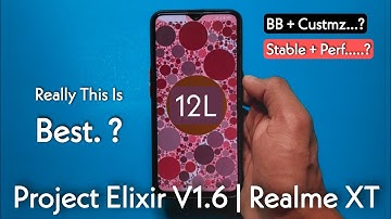 Best Stable Rom For Realme XT. Install Android 12L Project Elixir v1.6 Rom On Realme XT.🔥🔥🔥