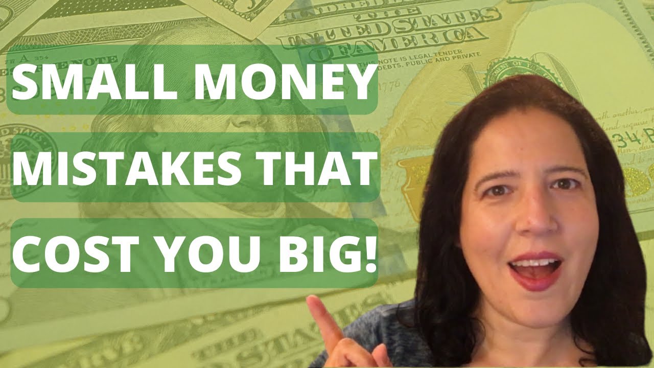 Small MONEY MISTAKES TO AVOID - That cost you Big!