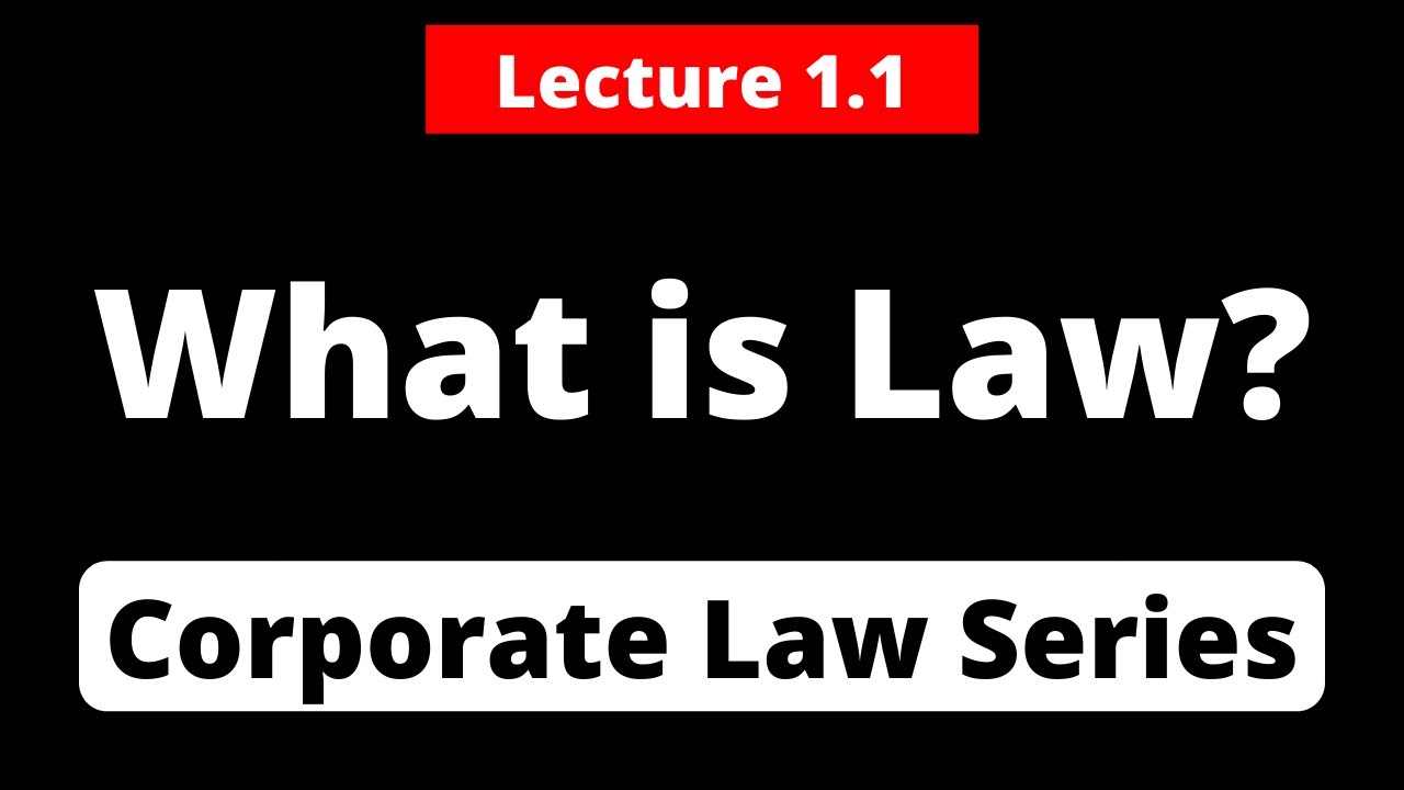 Corporate Law Series Lecture 1.1 What is Law? YouTube