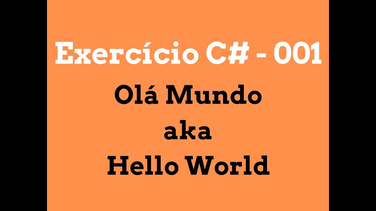 Exercício C# - 001 Hello World - YouTube