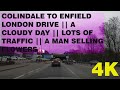 Colindale to enfield london via a406 north circular road 4k drive  lots of traffic