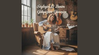 Söyleyin O Benim Gökyüzüm Güneşim
