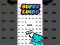 SUPER LIMBO geometrydash gd limbo SUPER LIMBO geometrydash gd limbo