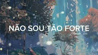 Não sou tão forte | Marcela Tais | Hélvio Sodré | Letras | 》♡ #hinos #letra #nãosoutãoforte