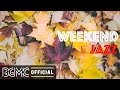 WEEKEND JAZZ: Sweet Mood Hip Hop Jazz and Slow Jazz Music for Lazy Weekend
