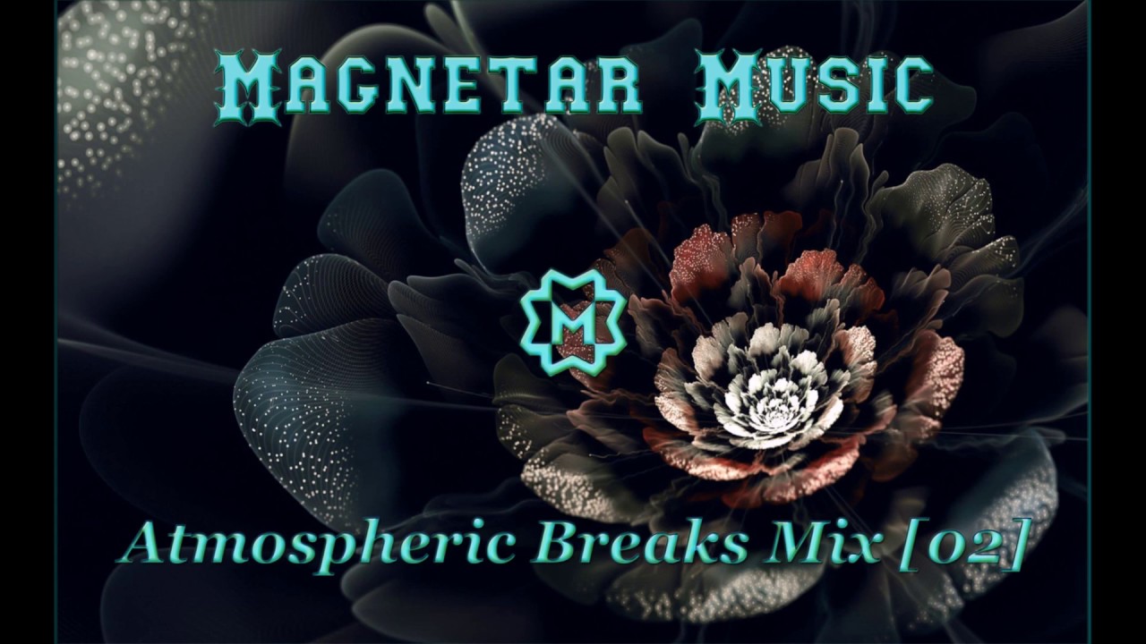 Magnetar Music - Atmospheric Breaks Mix [02]