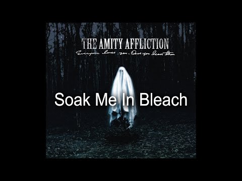 The Amity Affliction - Soak Me In Bleach [Lyrics]