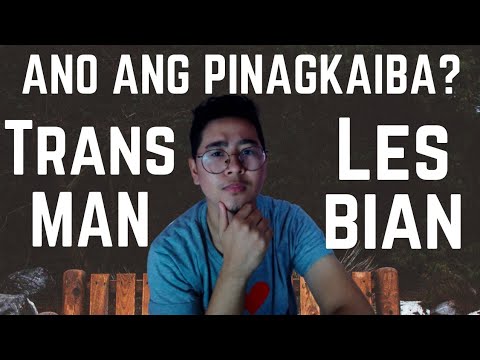 Bakit nagta-transition ang mga Trans-man? (Difference between trans-man and lesbian)