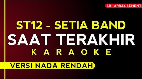 ST12 - Saat Terakhir [karaoke versi nada rendah] High Audio Quality!