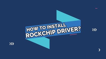 HOW TO INSTALL ROCKCHIP DRIVER ON PC?
