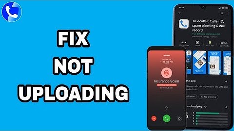 How To Fix And Solve Truecaller App Not Uploading | Final Solution