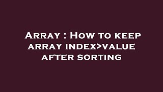 Array : How to keep array index value after sorting