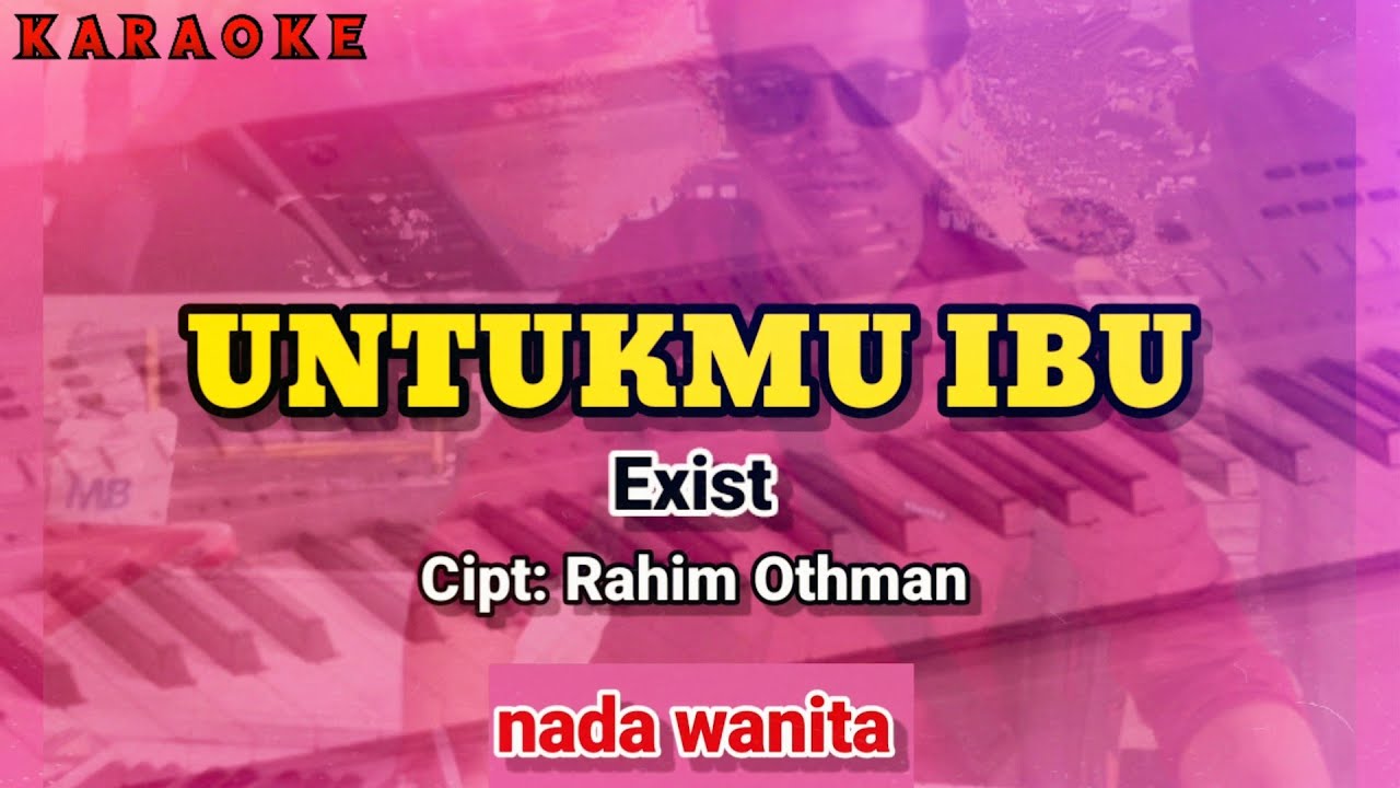 Karaoke UNTUKMU IBU nada wanita | Exist - YouTube
