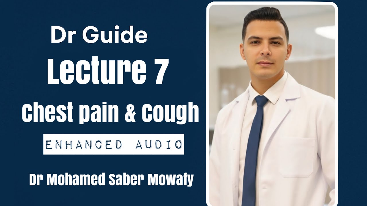 Dr Guide Lecture 7 |Chest pain,Cough, SOB Audio Enhancement